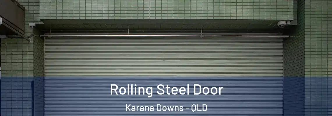 Rolling Steel Door Karana Downs - QLD
