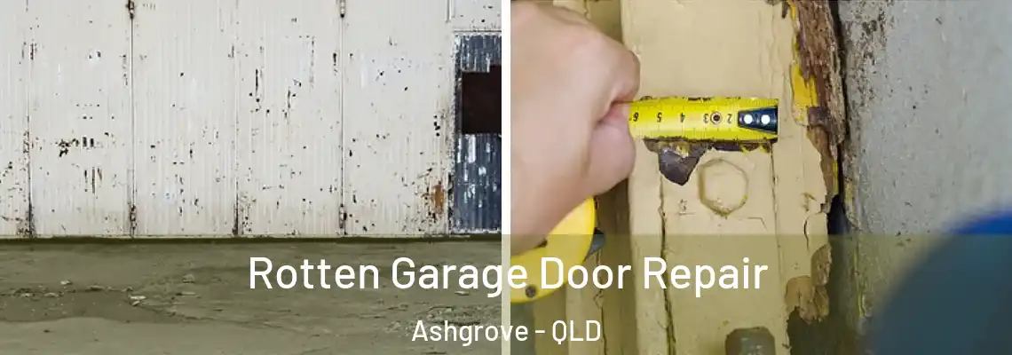  Rotten Garage Door Repair Ashgrove - QLD