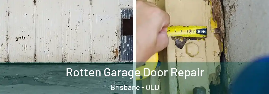 Rotten Garage Door Repair Brisbane - QLD
