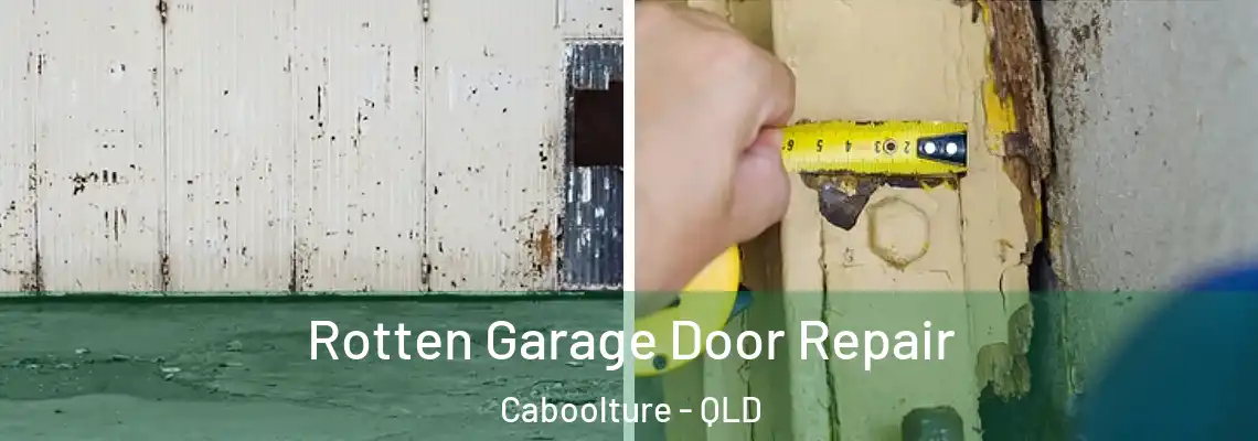 Rotten Garage Door Repair Caboolture - QLD