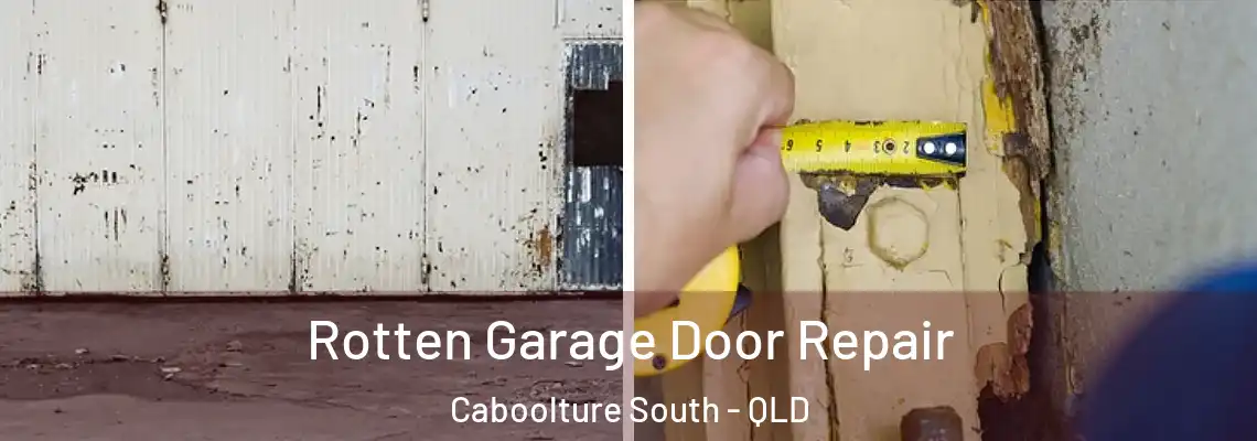 Rotten Garage Door Repair Caboolture South - QLD