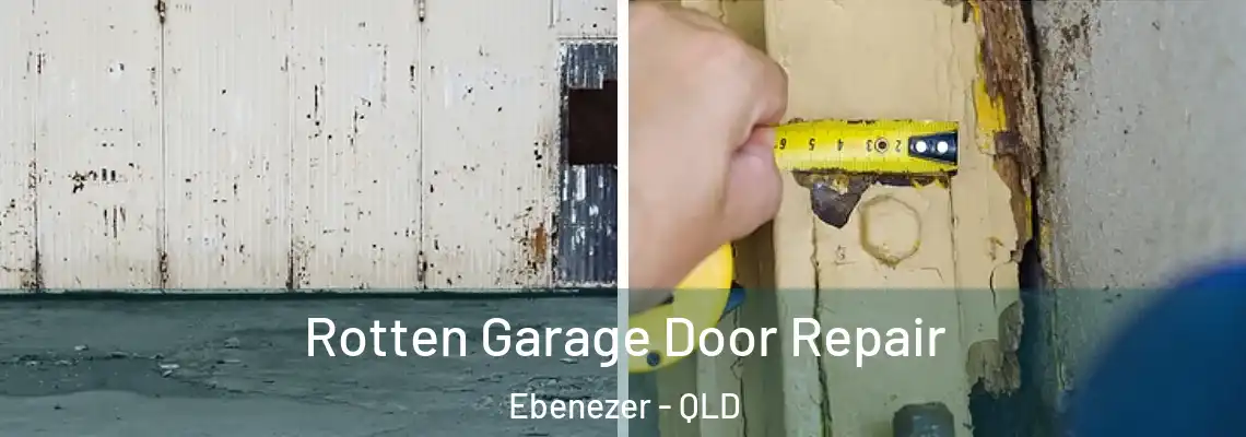 Rotten Garage Door Repair Ebenezer - QLD