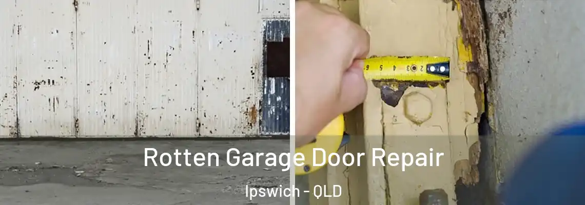 Rotten Garage Door Repair Ipswich - QLD