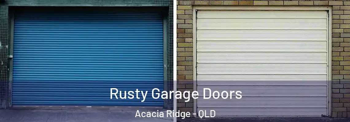 Rusty Garage Doors Acacia Ridge - QLD