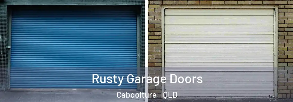 Rusty Garage Doors Caboolture - QLD