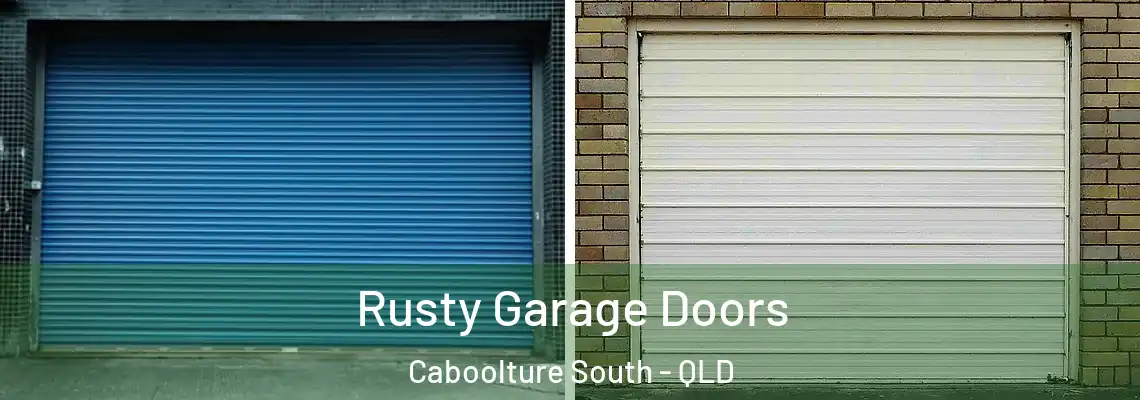 Rusty Garage Doors Caboolture South - QLD