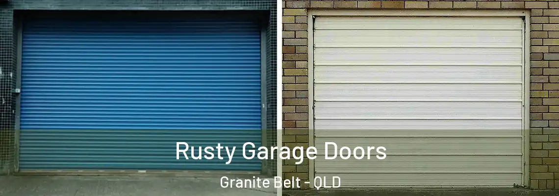 Rusty Garage Doors Granite Belt - QLD