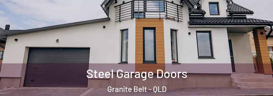 Steel Garage Doors Granite Belt - QLD