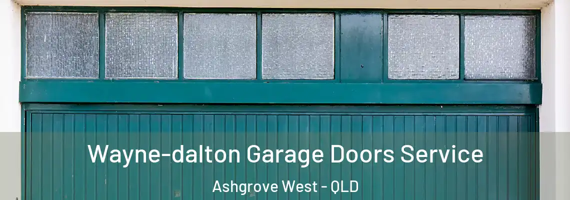 Wayne-dalton Garage Doors Service Ashgrove West - QLD