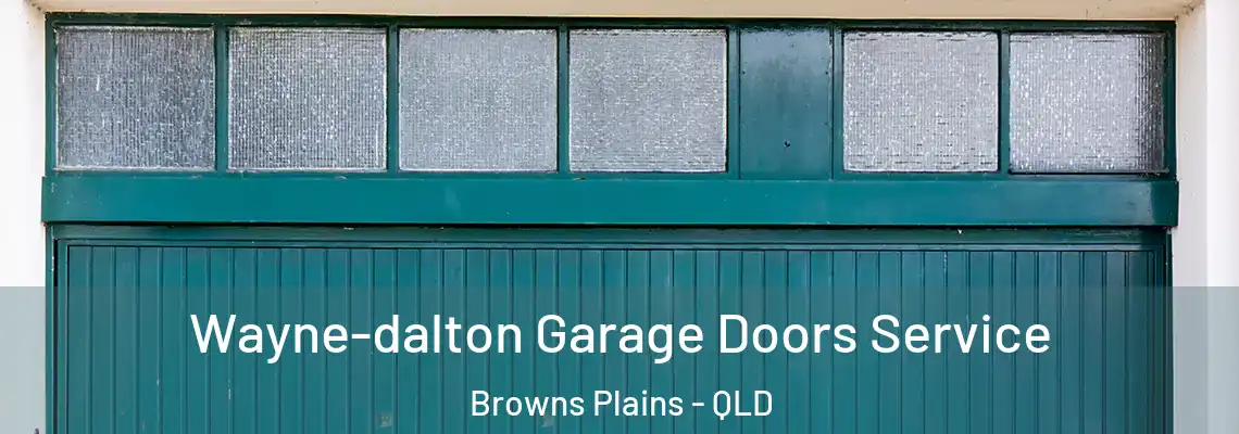 Wayne-dalton Garage Doors Service Browns Plains - QLD
