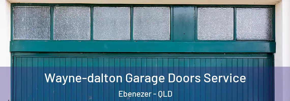 Wayne-dalton Garage Doors Service Ebenezer - QLD