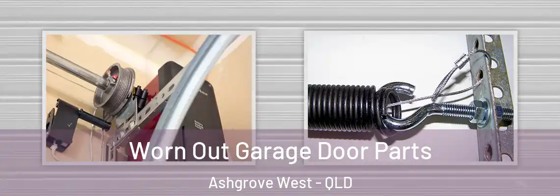 Worn Out Garage Door Parts Ashgrove West - QLD
