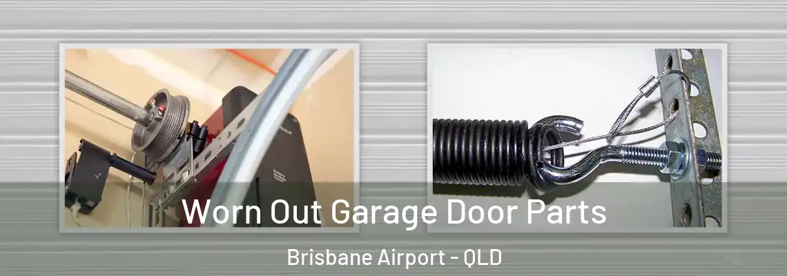 Worn Out Garage Door Parts Brisbane Airport - QLD