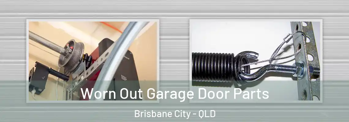 Worn Out Garage Door Parts Brisbane City - QLD